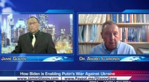 Illarionov on ‘How Biden is Enabling Putin’s War Against Ukraine’