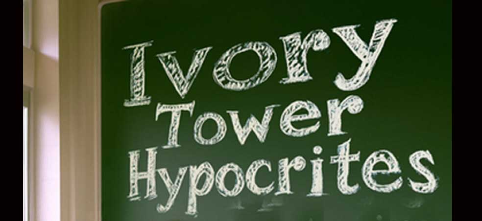 NextImg:Ivory Tower Hypocrites