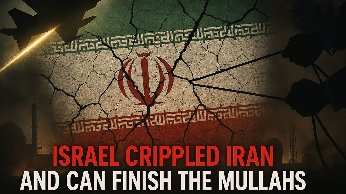 Israel Crippled Iran – and Can Finish the Mullahs
