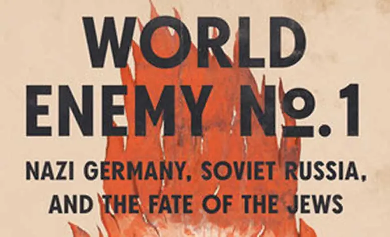 World Enemy No. 1: Nazi Germany, Soviet Russia, and the Fate of the Jews